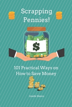 Paperback Scrapping Pennies!: 101 Practical Ways on How to Save Money. Book