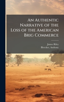 Hardcover An Authentic Narrative of the Loss of the American Brig Commerce Book