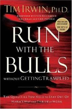 Hardcover Run with the Bulls Without Getting Trampled: The Qualities You Need to Stay Out of Harm's Way and Thrive at Work Book