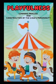 Paperback Playfulness: Learning Process and Construction of the Child's Personality Book