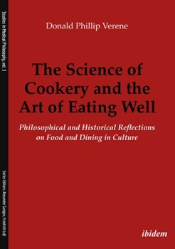 Paperback The Science of Cookery and the Art of Eating Well. Philosophical and Historical Reflections on Food and Dining in Culture Book