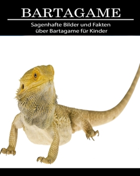 Bartagame: Sagenhafte Bilder und Fakten über Bartagame für Kinder (German Edition)