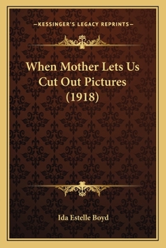 Paperback When Mother Lets Us Cut Out Pictures (1918) Book