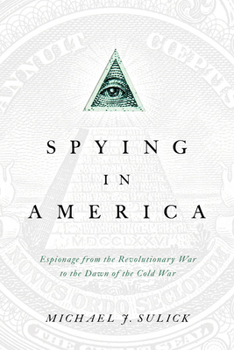 Hardcover Spying in America: Espionage from the Revolutionary War to the Dawn of the Cold War Book