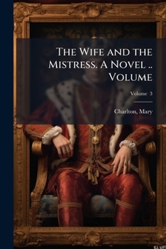 Paperback The Wife and the Mistress. A Novel .. Volume; Volume 3 Book