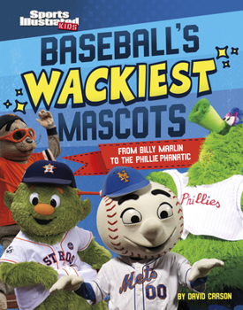 Hardcover Baseball's Wackiest Mascots: From Billy Marlin to the Phillie Phanatic Book
