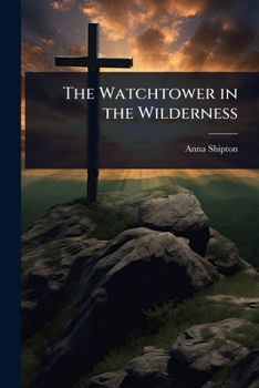 The watchtower in the wilderness