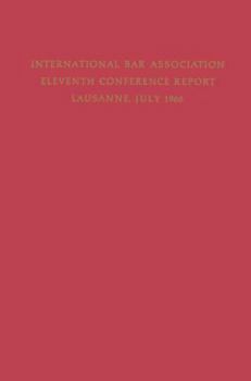 Eleventh Conference of the International Bar Association: Lausanne, Switzerland, July 11-15, 1966