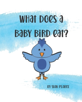 Paperback What Does A Baby Bird Eat? Book