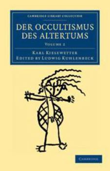 Kindle Edition Der Occultismus Des Altertums: Volume 2, Griechen, Römer, Alexandriner, Neupythagoräer, Neuplatoniker, Gnostiker, Manichäer, Germanen Und Kelten [German] Book