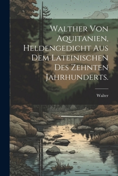 Paperback Walther von Aquitanien, Heldengedicht aus dem Lateinischen des zehnten Jahrhunderts. [German] Book