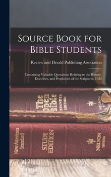 Hardcover Source Book for Bible Students; Containing Valuable Quotations Relating to the History, Doctrines, and Prophecies of the Scriptures, 1922 Book