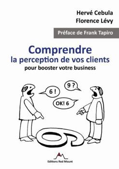 Paperback Comprendre la perception de vos clients pour booster votre business [French] Book