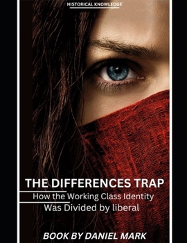 Paperback The Differences Trap: How the Working Class Identity Was Divided by liberal Book