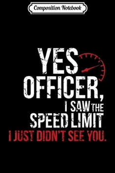 Paperback Composition Notebook: Yes Officer Speeding - For Car Enthusiasts & Mechanics Journal/Notebook Blank Lined Ruled 6x9 100 Pages Book