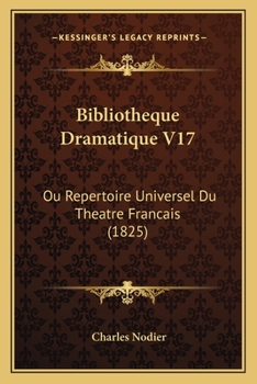 Paperback Bibliotheque Dramatique V17: Ou Repertoire Universel Du Theatre Francais (1825) [French] Book