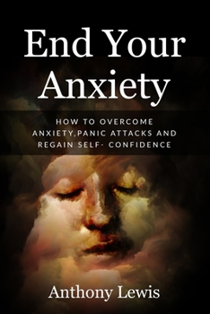 Paperback End your anxiety: How to overcome anxiety, panic attacks and regain self-confidence Book