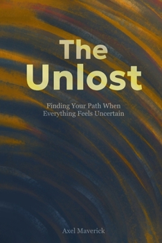 Paperback The Unlost: Finding Your Path When Everything Feels Uncertain Book