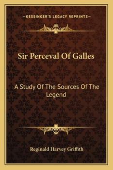 Sir Perceval of Galles: A Study of the Sources of the Legend (Classic Reprint)