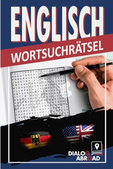 Englisch Wortsuchrätsel: Zweisprachige Deutsch-Englisch-Wortsuchrätsel
