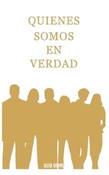 Paperback Quienes Somos En Verdad [Spanish] Book