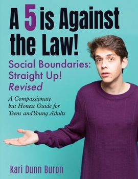 Paperback A 5 Is Against the Law: Social Boundaries - a Compassionate but Honest Guide for Teens and Young Adults Book