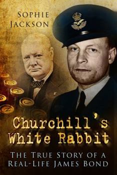 Hardcover Churchill's White Rabbit: The True Story of a Real-Life James Bond Book