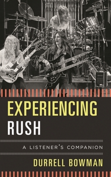 Hardcover Experiencing Rush: A Listener's Companion Book