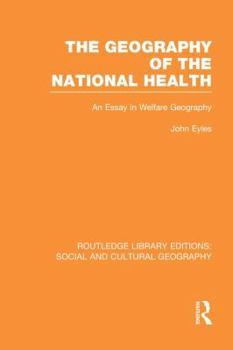 Geography of the National Health (Rle Social & Cultural Geography): An Essay in Welfare Geography - Book  of the Routledge Library Editions: Social and Cultural Geography