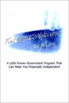 Hardcover Tax Lien Certificates: A Little Known Government Program That Can Make You Financially Independent Book