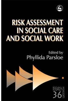 Risk Assessment in Social Care and Social Work (Research Highlights in Social Work, 36)