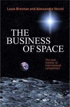 Paperback The Business of Space: The Next Frontier of International Competition Book