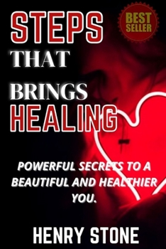 Paperback Steps That brings Healing: Powerful secrets to a beautiful and healthier you. Book