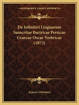 Paperback De Infinitivi Linguarum Sanscritae Bactricae Persicae Graecae Oscae Vmbricae (1873) [Latin] Book