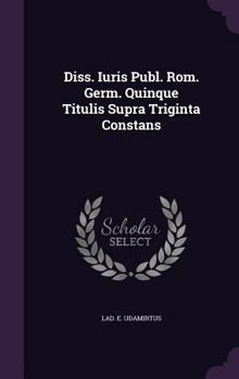 Hardcover Diss. Iuris Publ. ROM. Germ. Quinque Titulis Supra Triginta Constans Book