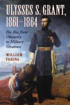 Paperback Ulysses S. Grant, 1861-1864: His Rise from Obscurity to Military Greatness Book
