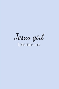 Paperback Jesus girl: Ephesians 2:10 Notebook/Journal/Diary (6 x 9) 120 Lined pages Book