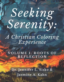 Seeking Serenity: A Christian Coloring Experience: Volume 1: Roots of Reflection