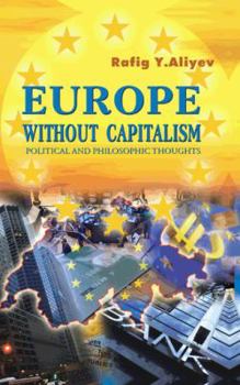 Paperback Europe Without Capitalism: Political and Philosophic Thoughts Book
