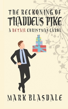 Paperback The Reckoning of Thaddeus Pike: A Retail Christmas Carol Book