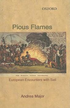 Hardcover Pious Flames: European Encounters with Sati 1500-1830 Book