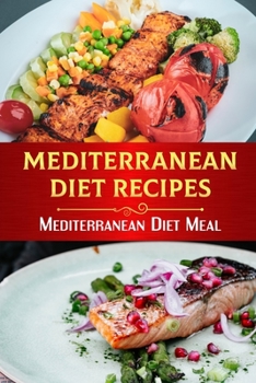 Paperback Mediterranean Diet Recipes: Mediterranean Diet Meal: Low Fat Mediterranean Recipes Book