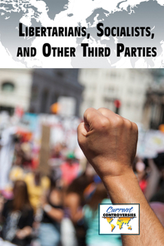 Library Binding Libertarians, Socialists, and Other Third Parties Book