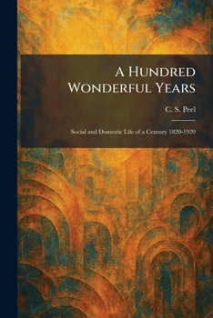 A Hundred Wonderful Years: Social and Domestic Life of a Century 1820-1920