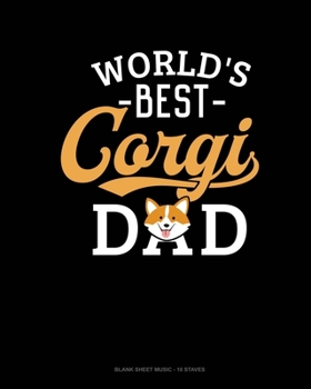 Paperback World's Best Corgi Dad: Blank Sheet Music - 10 Staves Book