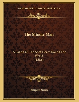 Paperback The Minute Man: A Ballad Of The Shot Heard Round The World (1886) Book