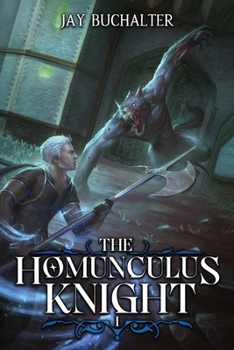 The Homunculus Knight: A Grimdark Fantasy