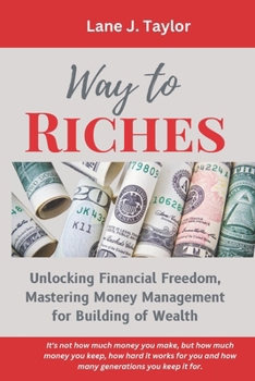 Paperback Way to Riches: Unlocking Financial Freedom, Mastering Money Management for Building of Wealth Book