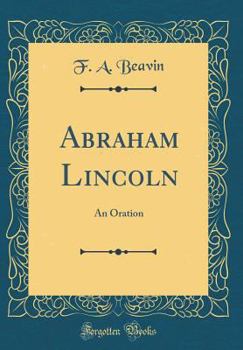 Hardcover Abraham Lincoln: An Oration (Classic Reprint) Book