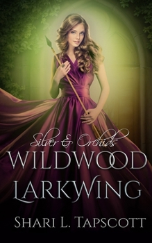 Wildwood Larkwing - Book #3 of the Silver and Orchids